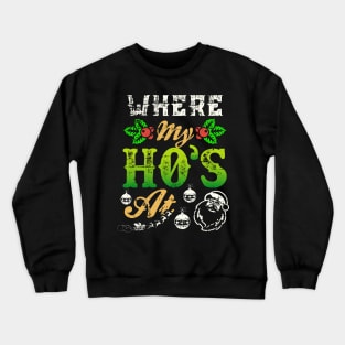 Where My Hos At Santa Funny Christmas Crewneck Sweatshirt